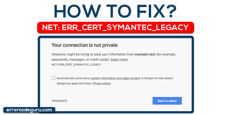 How to Fix NET ERR_CERT_SYMANTEC_LEGACY