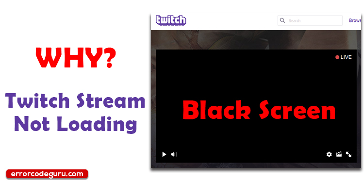 Why are my Twitch streams not loading (black screen)