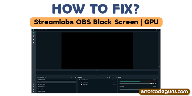 How to fix Streamlabs OBS Black Screen GPU